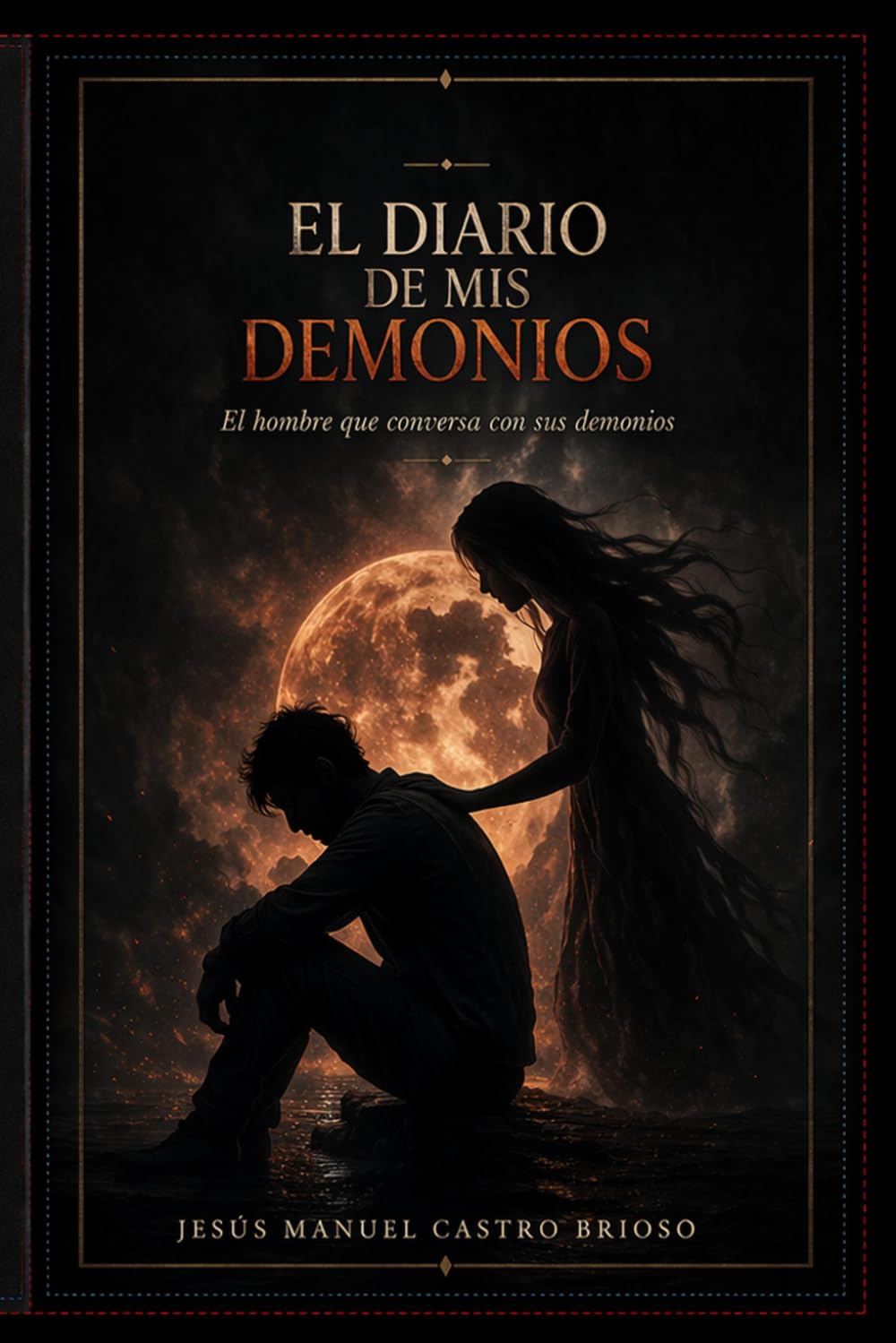 EL DIARIO DE MIS DEMONIOS: EL HOMBRE QUE CONVERSA CON SUS DEMONIOS