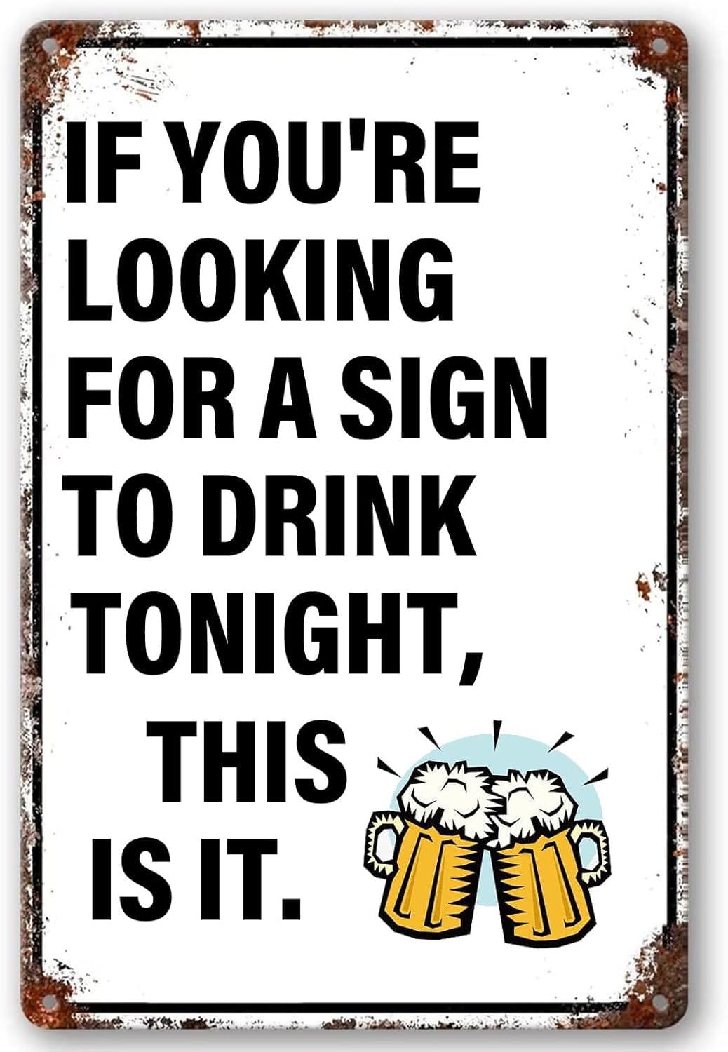 SMAZDFXX If You're Looking For a Sign To Drink Tonight, This Is It Vintage Metal Tin Sign Funny Bar Decor Wall Art for Bathroom Restroom Decor Home Coffee Restaurant Bar Sign 5.5"x8"