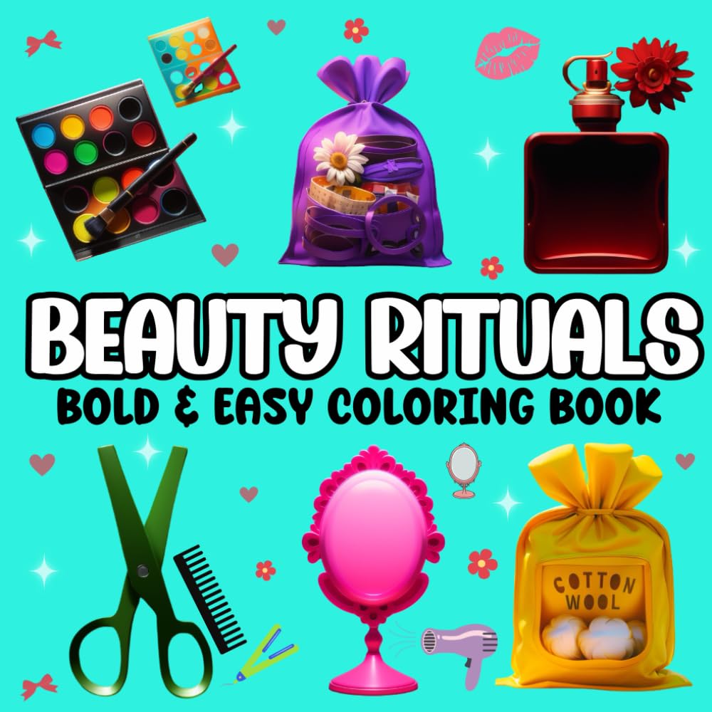 Beauty Rituals Bold and Easy Coloring Book for Adults and Kids: Simple and Big Designs for Relaxation Featuring Cosmetics, Makeup, and Skincare Products