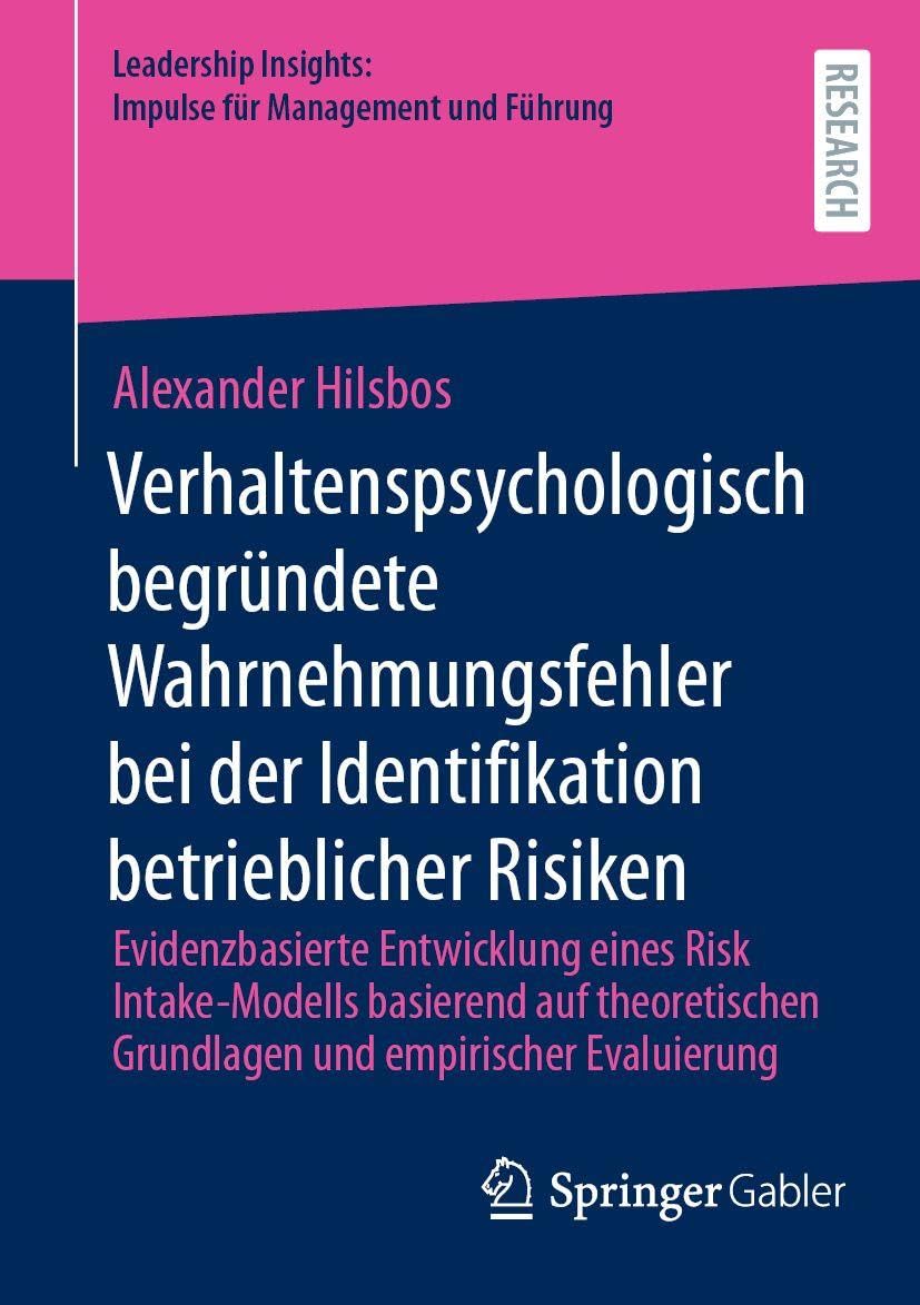 Verhaltenspsychologisch begründete Wahrnehmungsfehler bei der Identifikation betrieblicher Risiken: Evidenzbasierte Entwicklung eines Risk ... Insights: Impulse für Management und Führung)