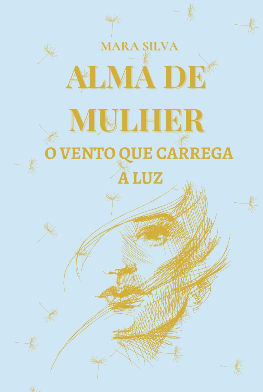 ALMA DE MUHER: O VENTO QUE CARREGA A LUZ (LUZ DE MULHER)