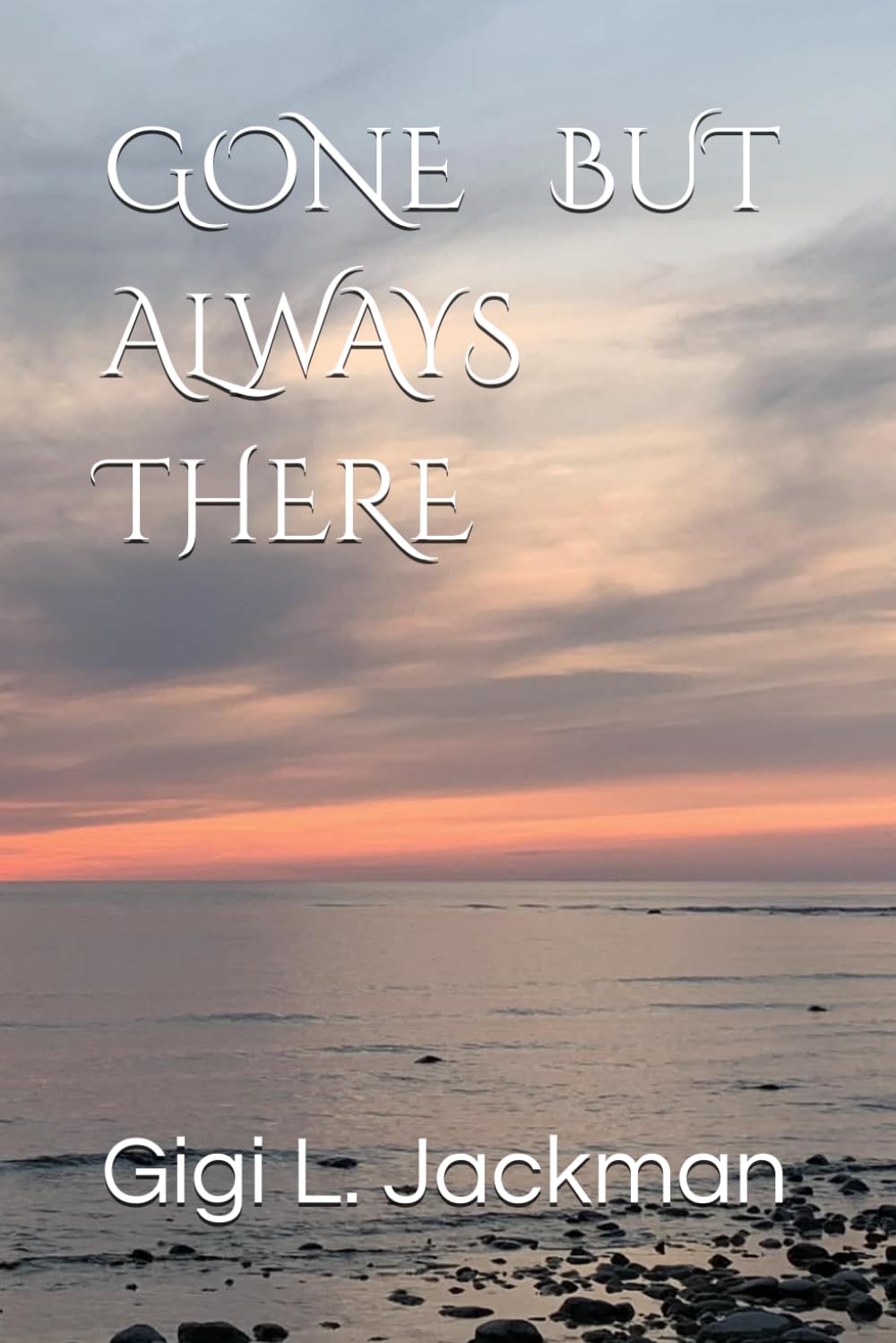 GONE BUT ALWAYS THERE