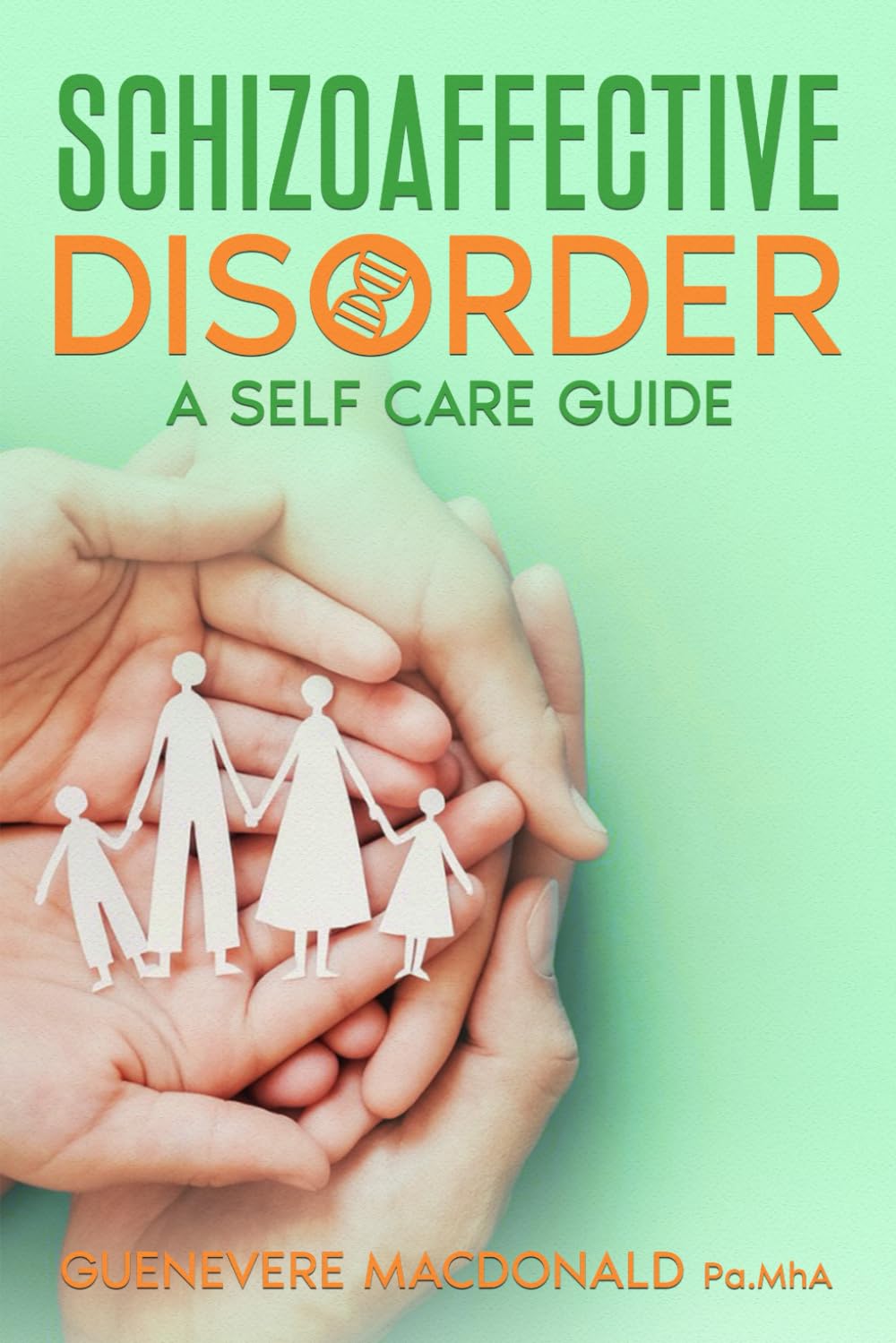 Schizoaffective Disorder A Self Care Guide (Mental Health and Wellness)