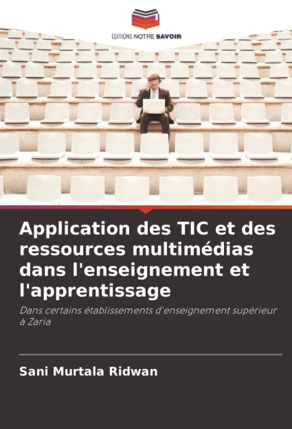 Application des TIC et des ressources multimédias dans l'enseignement et l'apprentissage: Dans certains établissements d'enseignement supérieur à Zaria