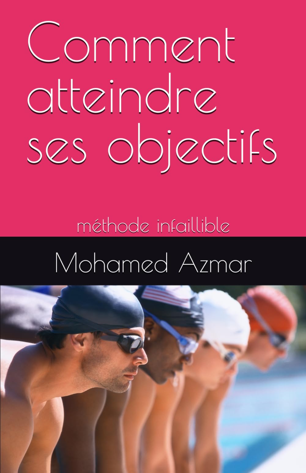 Comment atteindre ses objectifs: méthode infaillible