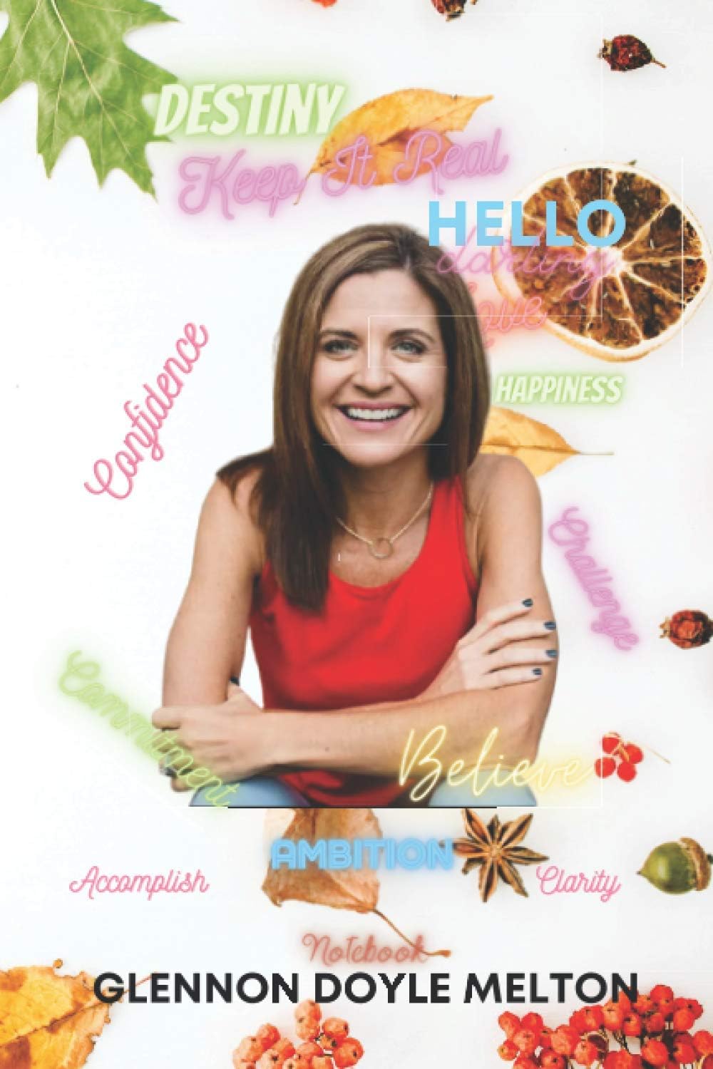Keep It Real And Love Glennon Doyle Melton Glennon Doyle Melton Notebook: The Hilarious Notebook/Journal ,blank lined Journal for teens, adults, ... school, 100 lined pages, size 6 x 9 inches .