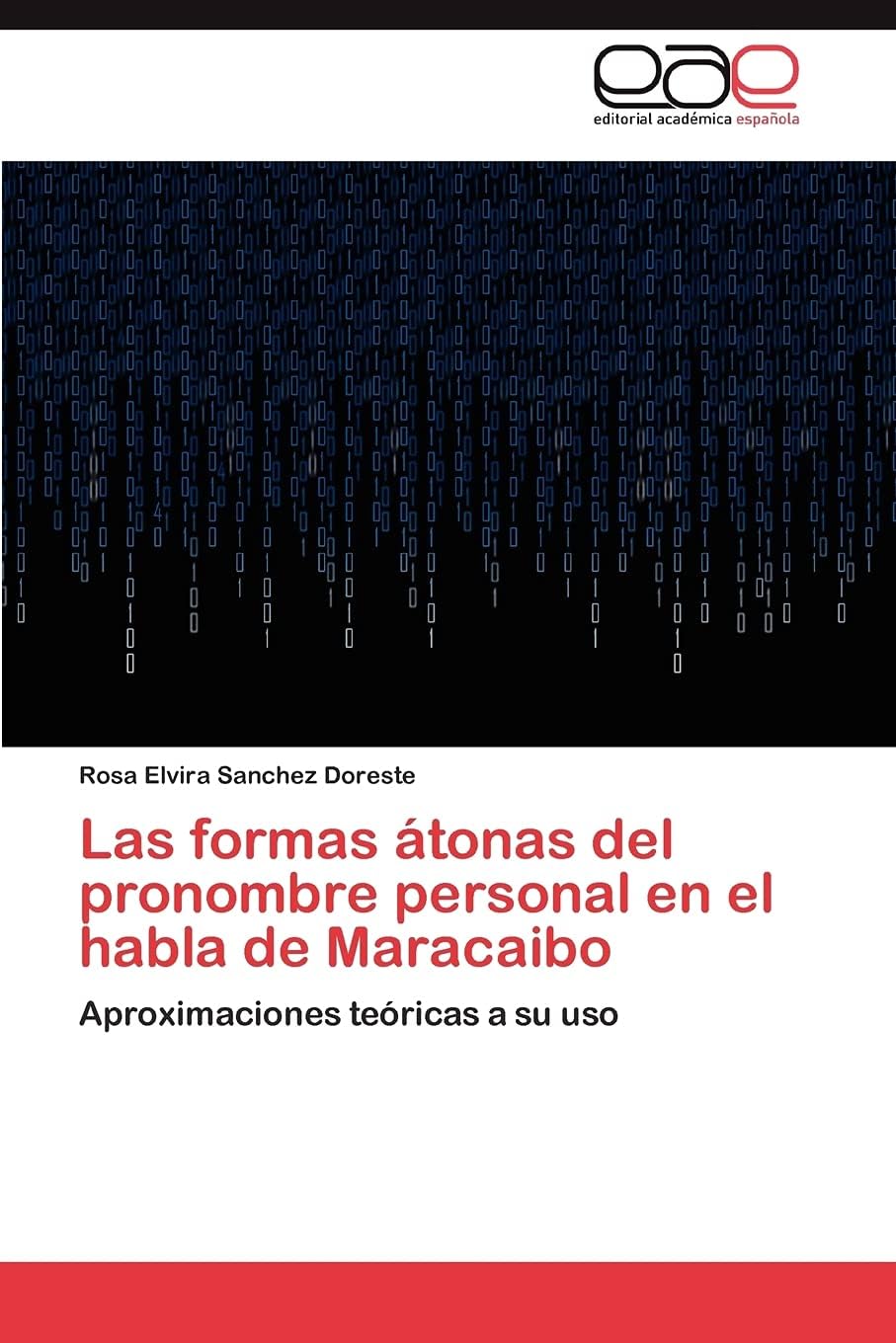 Las formas átonas del pronombre personal en el habla de Maracaibo: Aproximaciones teóricas a su uso (Spanish Edition)