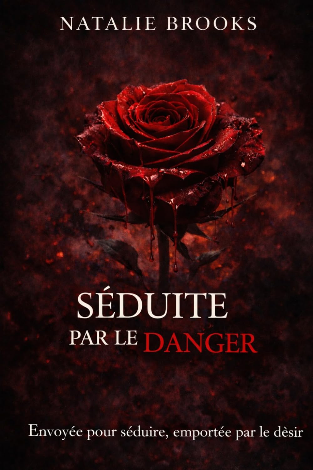 Séduite par le danger: Envoyée pour séduire, emportée par le désir