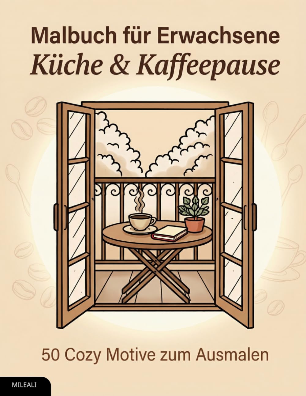 Malbuch für Erwachsene – Küche & Kaffeepause: 50 Cozy Motive zum Ausmalen