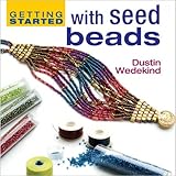 Getting Started With Seed Beads (Getting Started Series)