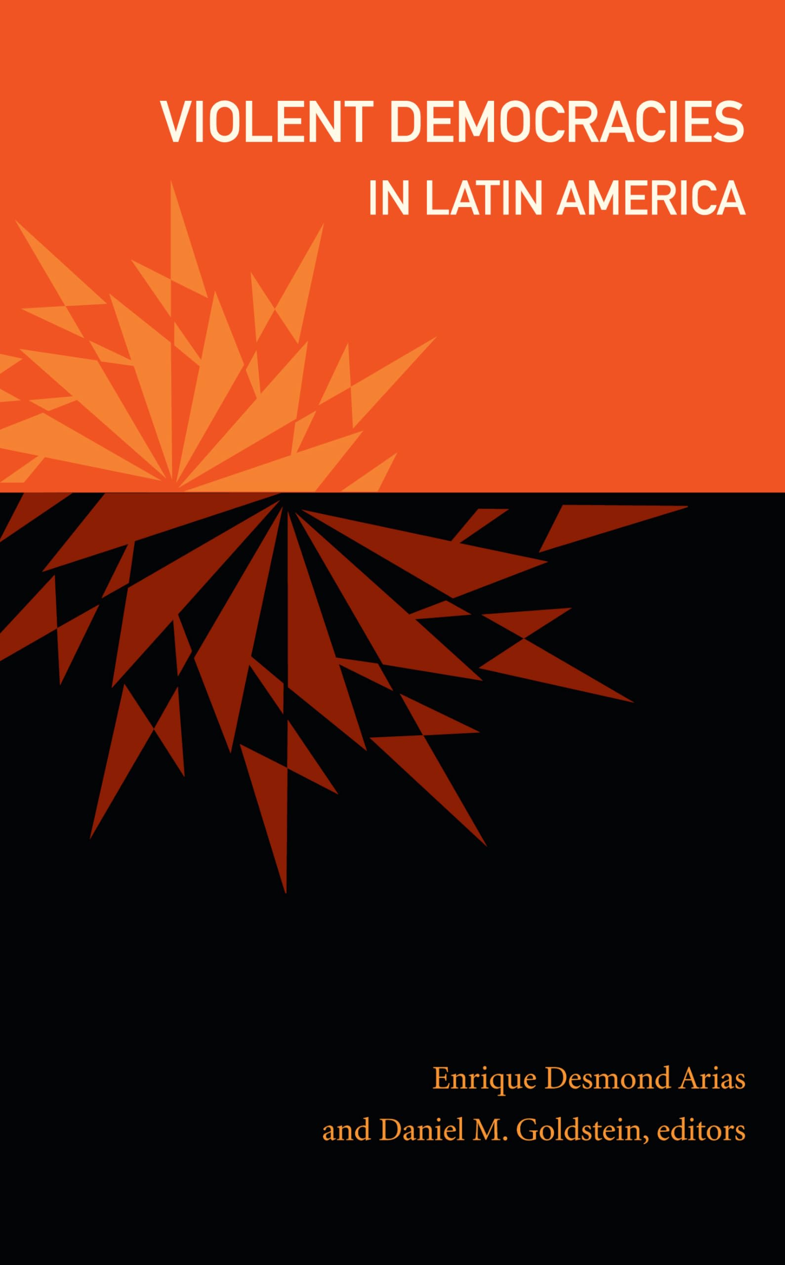 Violent Democracies in Latin America (The Cultures and Practice of Violence)