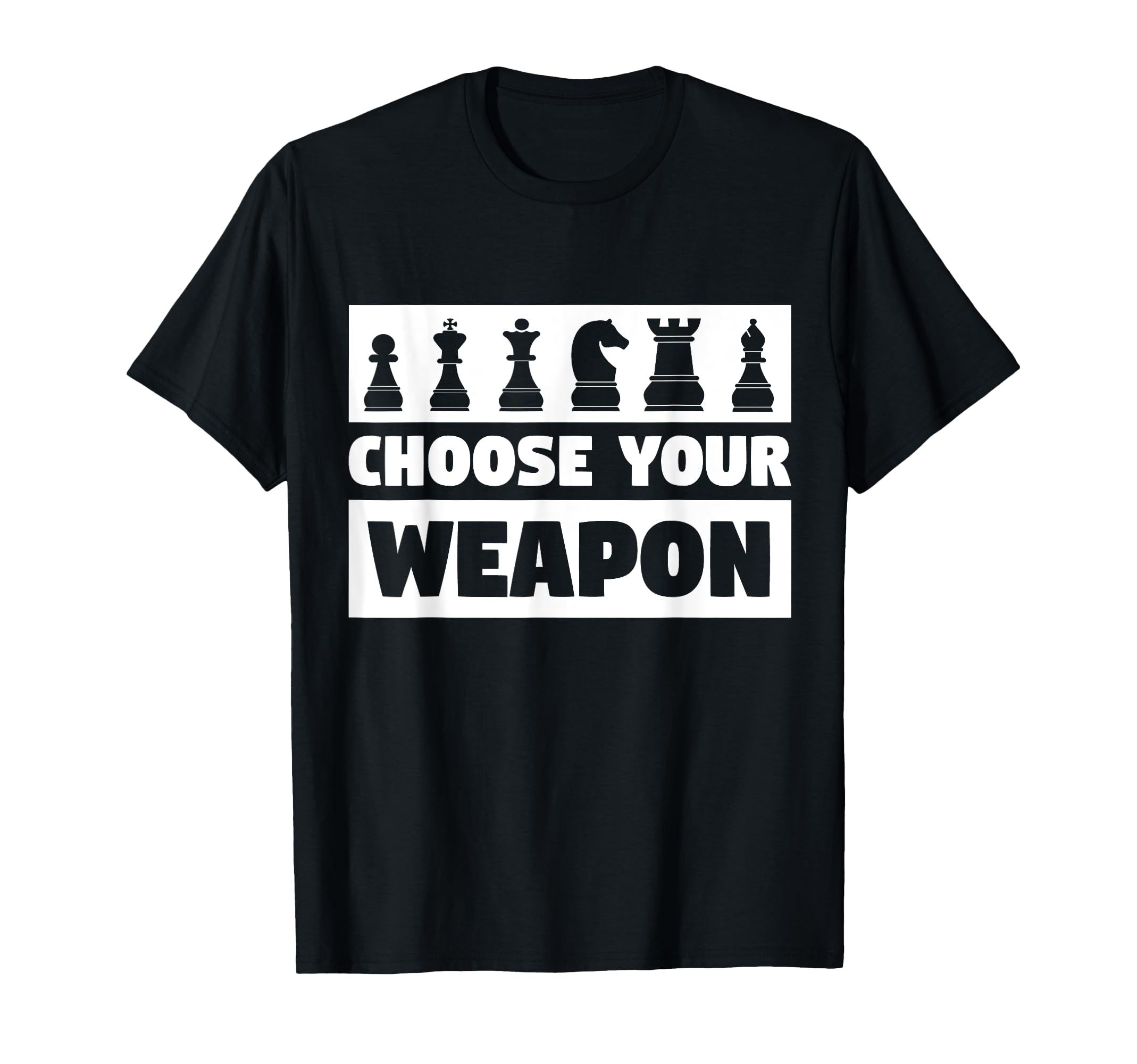 Choose Your Weapon - Chess T Shirt T-Shirt