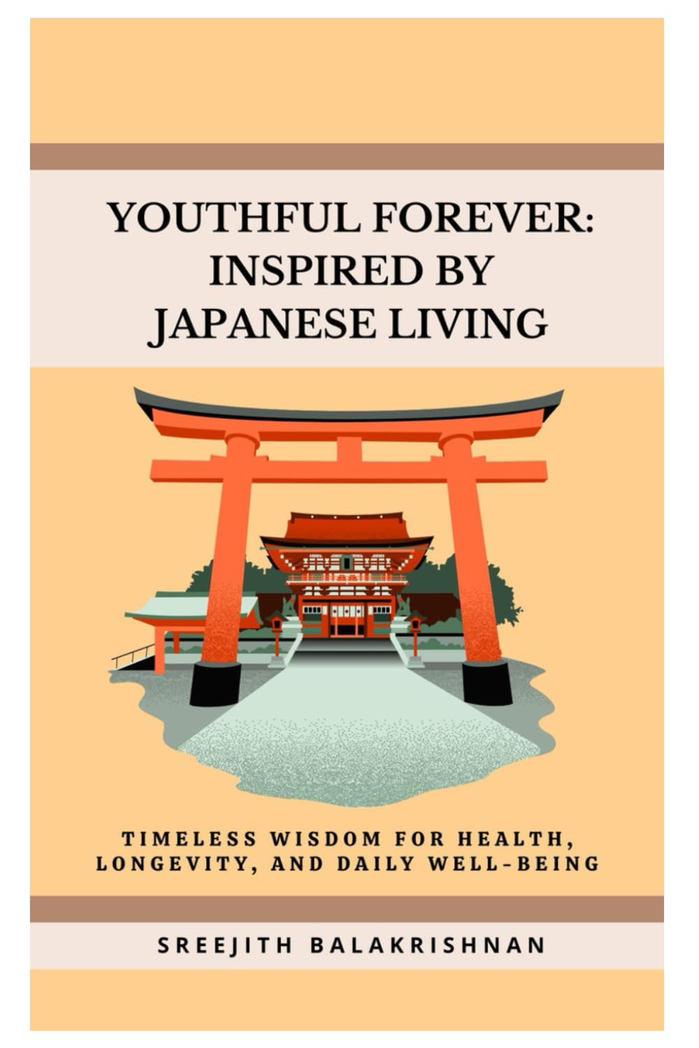 YOUTHFUL FOREVER: INSPIRED BY JAPANESE LIVING: Timeless wisdom for health, longevity, and daily well-being