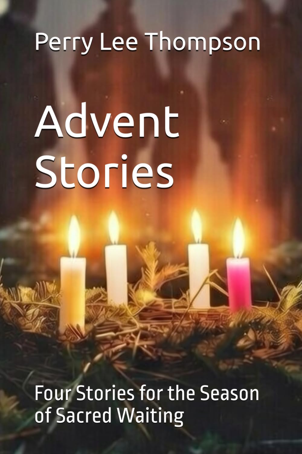 Advent Stories: Four Stories for the Season of Sacred Waiting