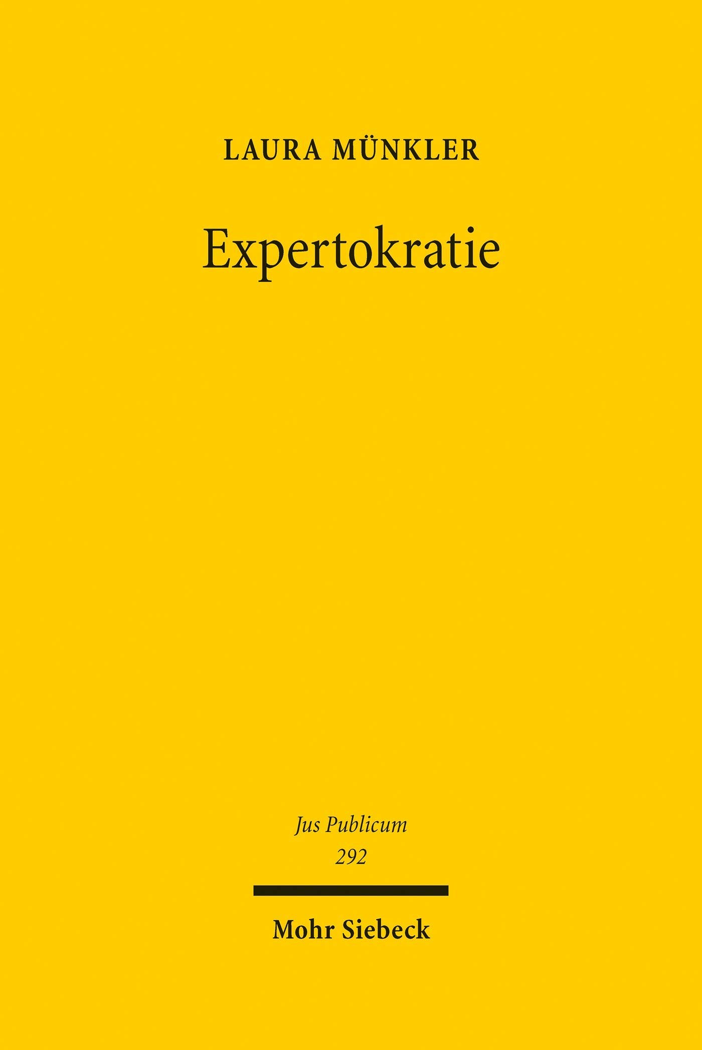 Expertokratie: Zwischen Herrschaft kraft Wissens und politischem Dezisionismus (Jus Publicum 292)