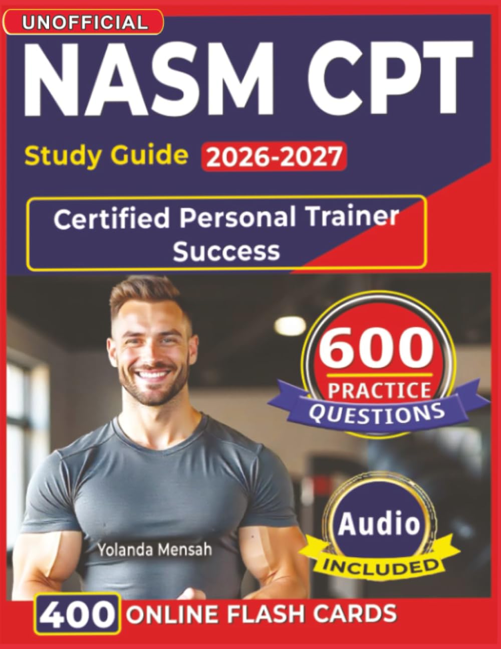 Unofficial NASM CPT Study Guide 2026-2027: 600 Realistic Practice Questions with Detailed Rationale for Certified Personal Trainer Success
