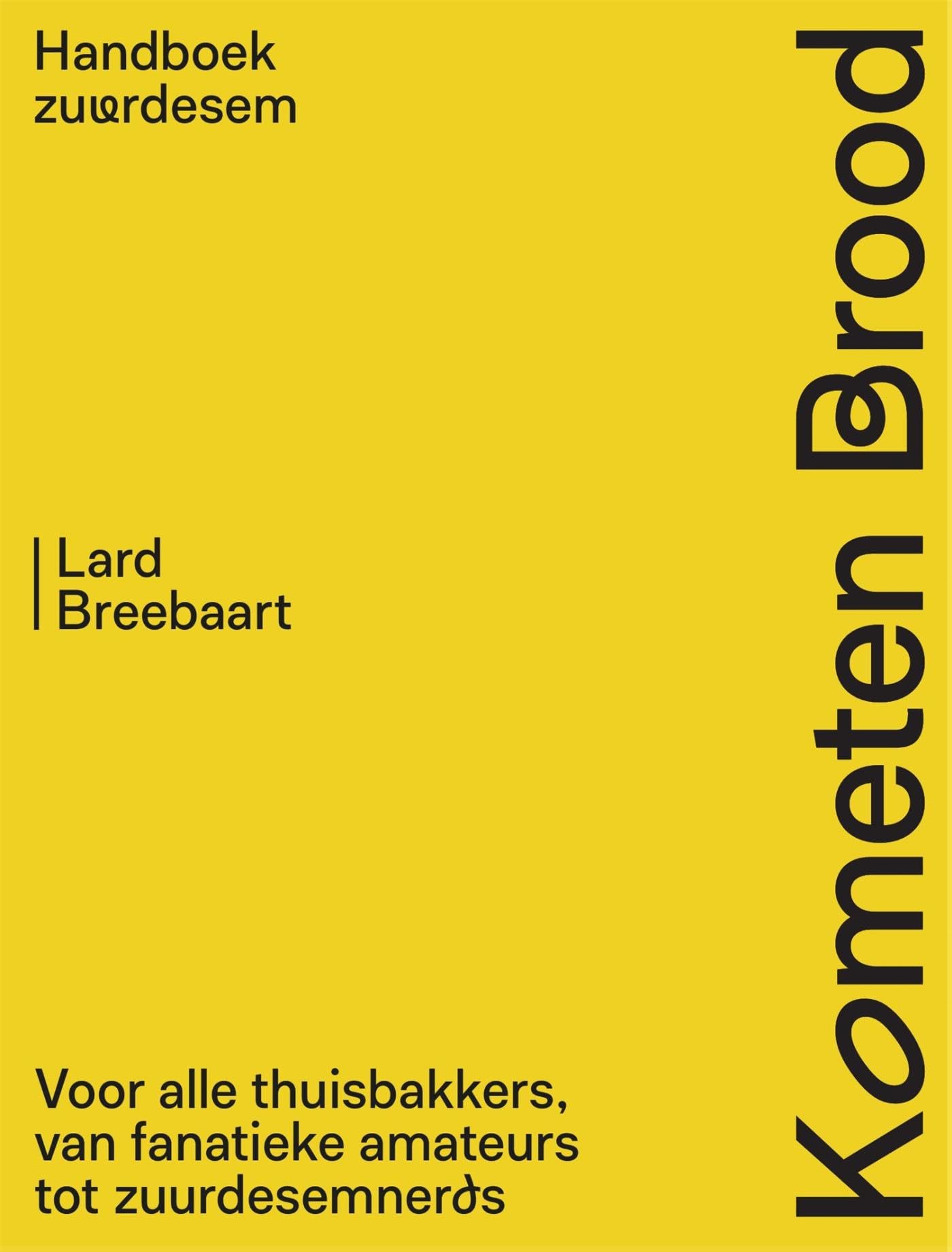 Handboek zuurdesem: voor alle thuisbakkers, van fanatieke amateurs tot zuurdesemnerds
