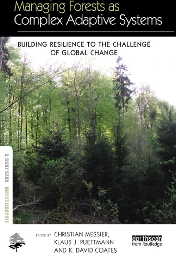 Managing Forests as Complex Adaptive Systems: Building Resilience to the Challenge of Global Change (The Earthscan Forest Library)      1st Edition, Kindle Edition