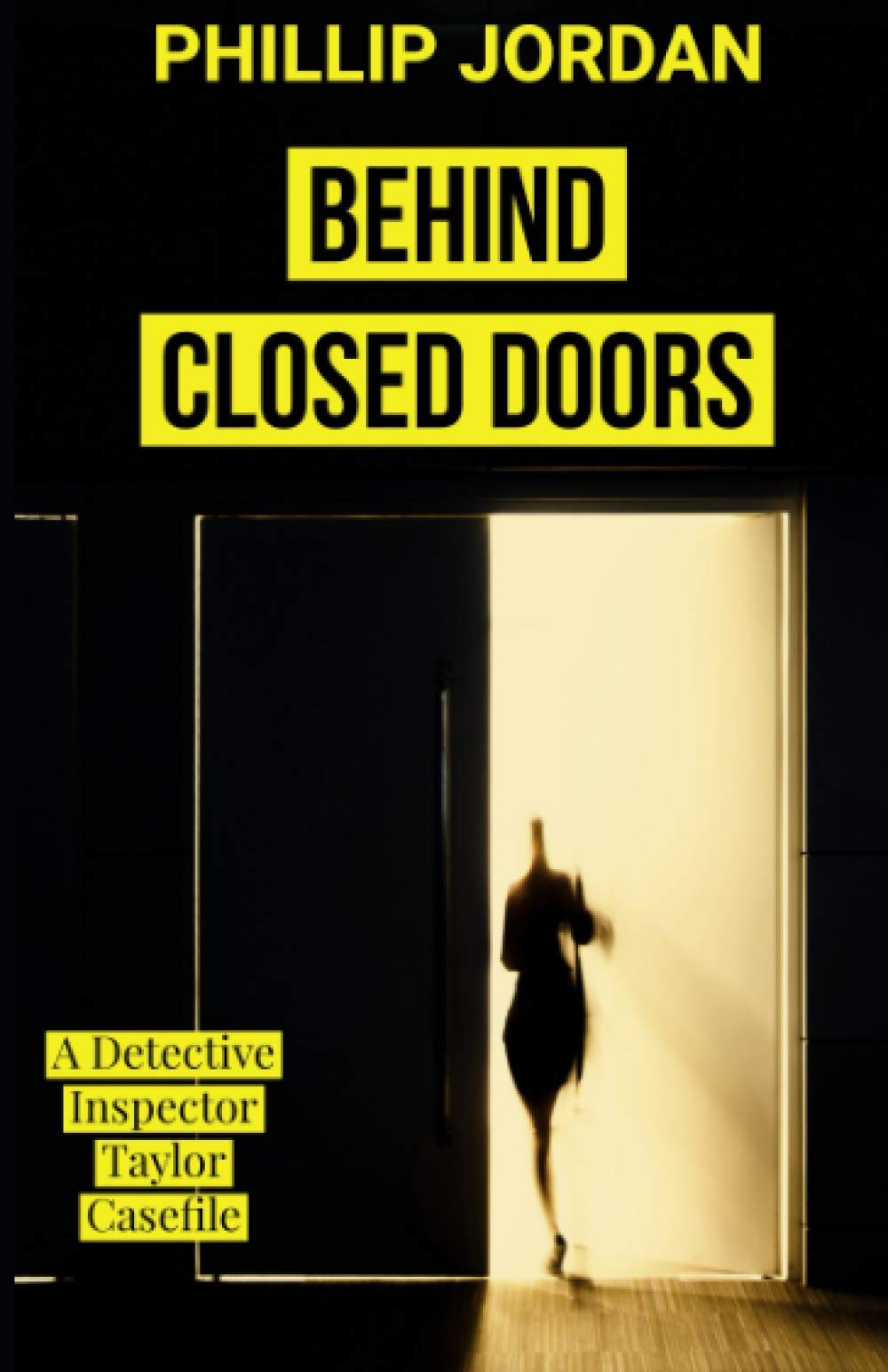 BEHIND CLOSED DOORS: A BELFAST MYSTERY CASE-FILE (Detective Inspector Taylor Crime Thriller 1) (THE BELFAST CRIME SERIES)