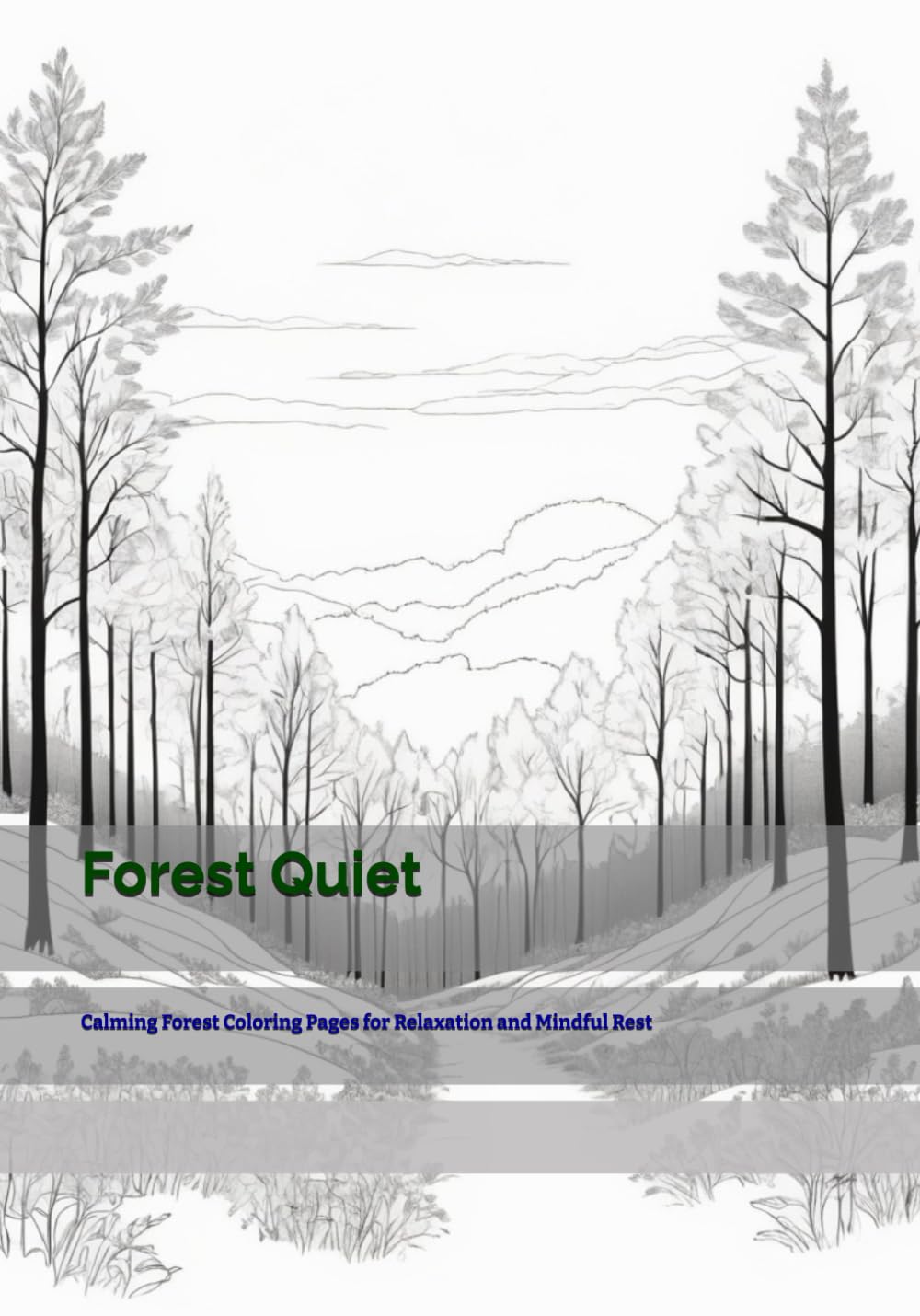 Forest Quiet: Calming Forest Coloring Pages for Relaxation and Mindful Rest (Time of Gentle Calm)