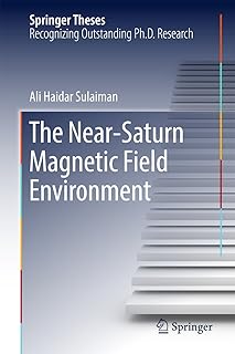The Near-Saturn Magnetic Field Environment (Springer Theses)