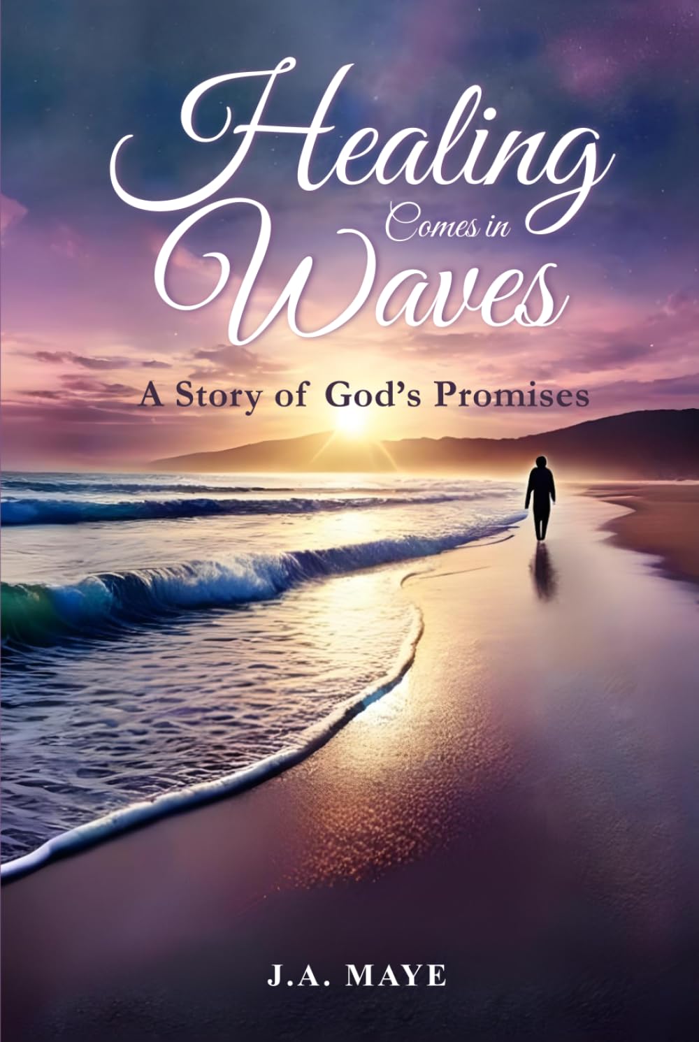 Healing Comes In Waves: A Story of God's Promises