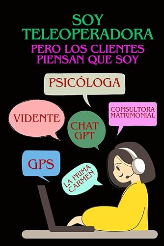 Soy teleoperadora Cuaderno de lineas en formato A5 Divertida y original libreta para teleoperadoras. Interior de lineas. Negro. (Spanish Edition)