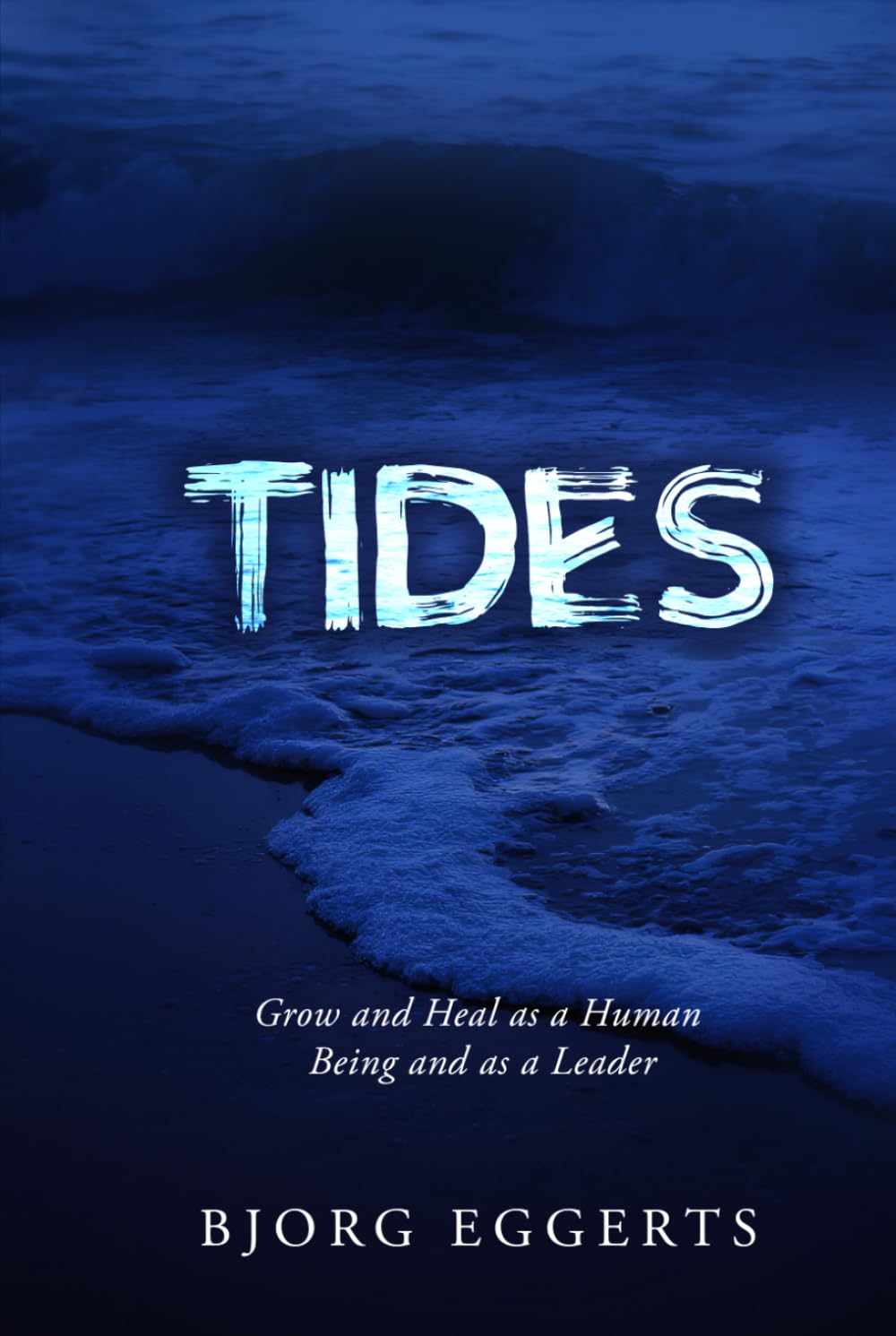 Tides: Grow and Heal as a Human Being and as a Leader