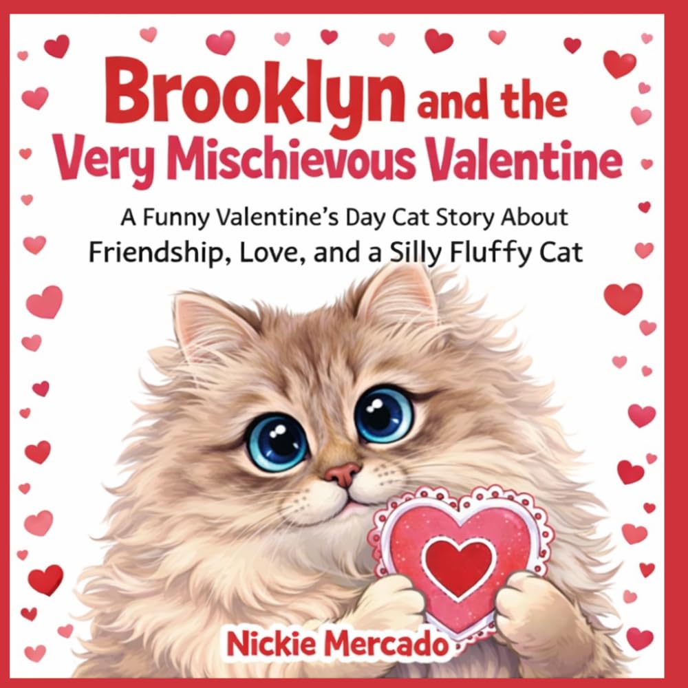 Brooklyn and the Very Mischievous Valentine: A Funny Valentine's Day Cat Story About Friendship, Love, and Silly Fluffy Cat