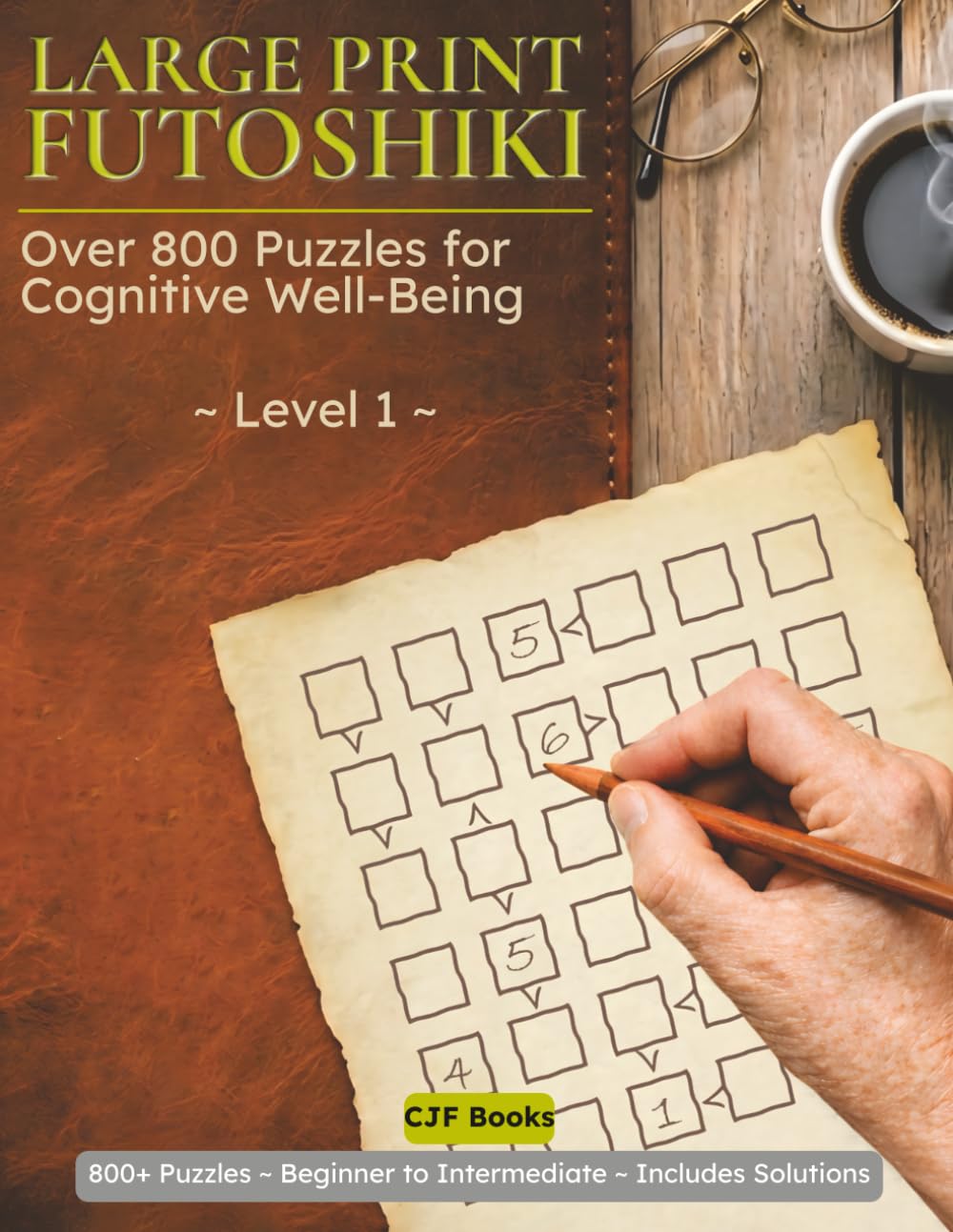 Futoshiki Large Print – Level 1: Over 800 Inequality Logic Puzzles for Adults | Beginner to Intermediate | 4x4 Grids | 5x5 Grids | 6x6 Grids | Brain Teasers with Solutions