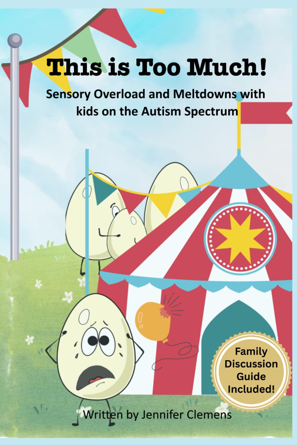 This is Too Much!: Sensory Overload and Meltdowns with kids on the Autism Spectrum (Autism Series- Bud Eggerton's Autistic World)