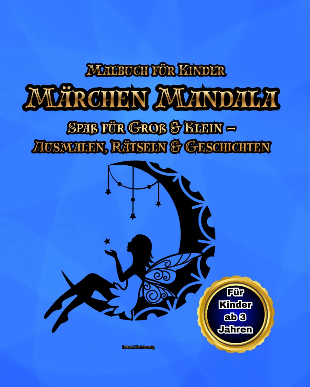 Märchen Mandala Malbuch: Ausmalen, träumen und entdecken – Mandalas, Märchen & Labyrinthe ab 3 Jahren