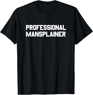 Professional Mansplainer T-Shirt