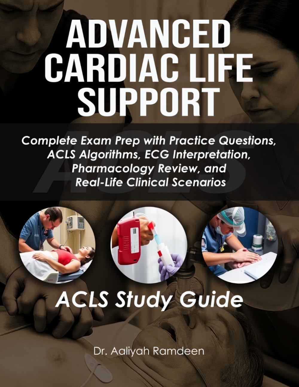 Advanced Cardiac Life Support: ACLS Study Guide: Complete Exam Prep with Practice Questions, ACLS Algorithms, ECG Interpretation, Pharmacology Review, ... (The Lifeline Learning Series (TLLS))