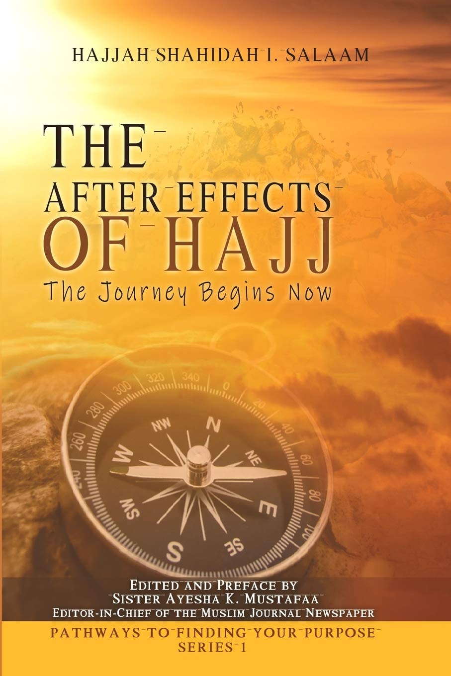 The After Effects of Hajj: The Journey Begins now (Pathways to finding your purpose Series)