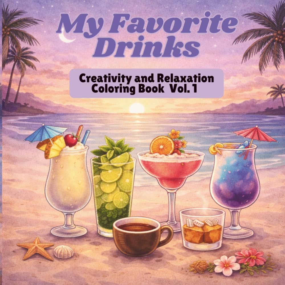 My Favorite Drinks: Creative and Relaxation Coloring Book Vol. 1