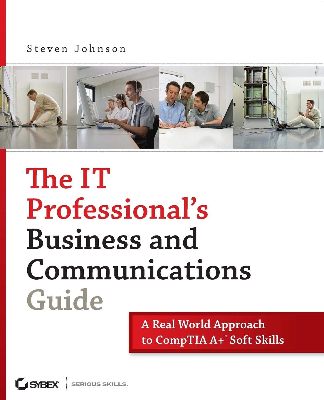 Buy The IT Professional's Business and Communications Guide: A Real-World Approach to Comp TIA A+ Soft Skills โ BookShops.in