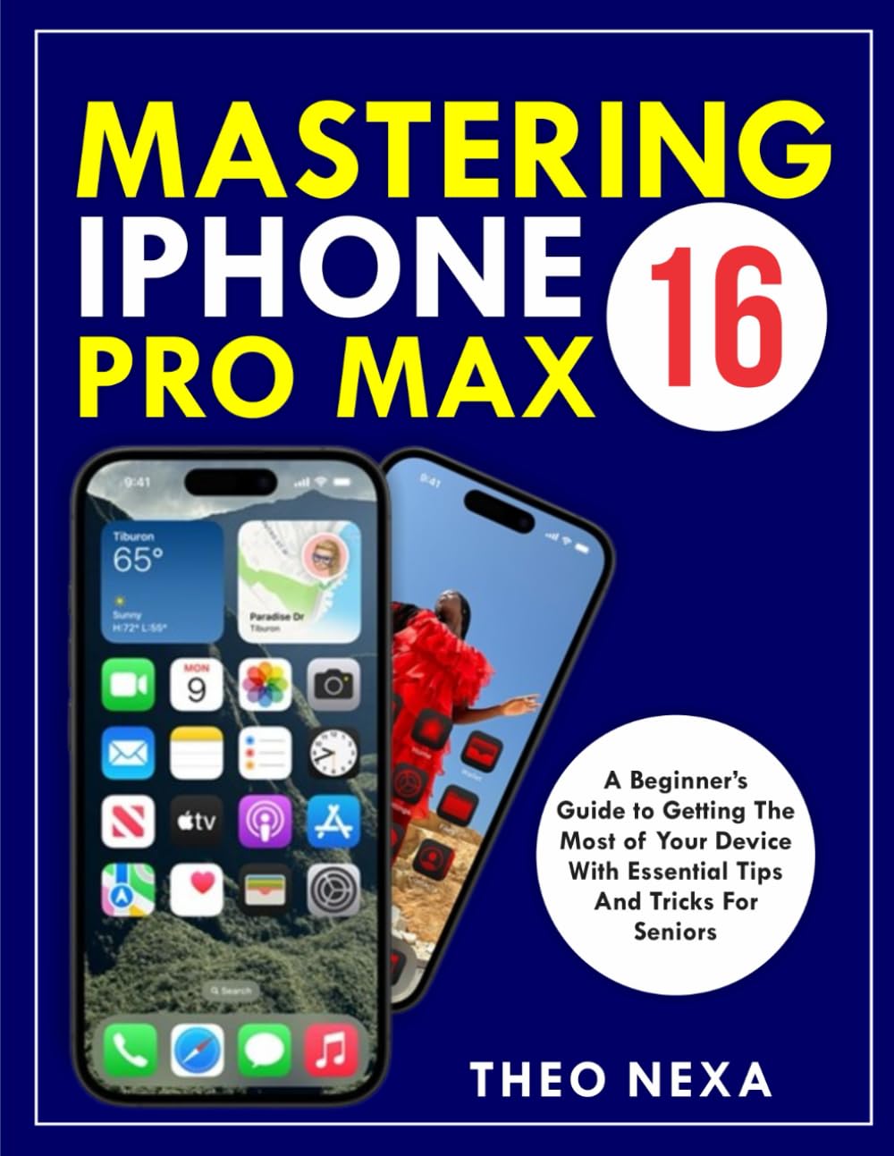 IPHONE 16 PRO MAX: A Beginner’s Guide to Getting the Most Out of Your Device with Essential Tips and Tricks for Seniors
