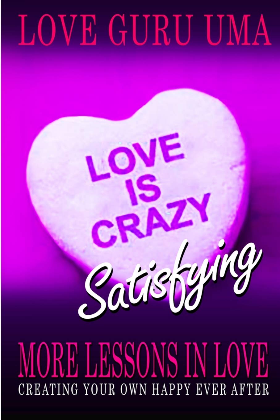 Love is Crazy Satisfying: More Lessons in Love