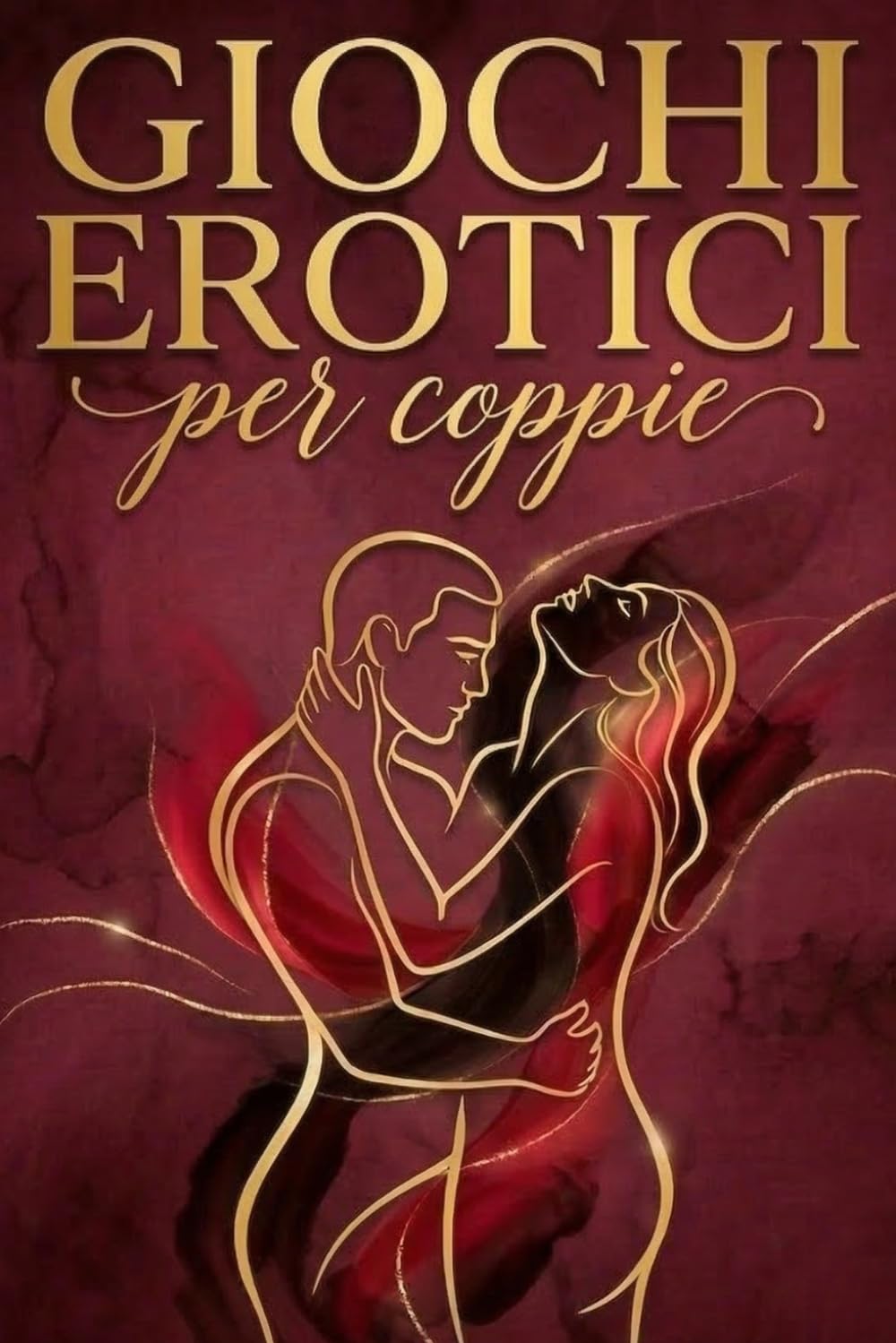 Giochi Erotici per Coppie: Esplora Nuovi Confini del Piacere con Giochi Sessuali Hot per Coppia. (Ri)accendi la Passione e Sperimenta il Kamasutra