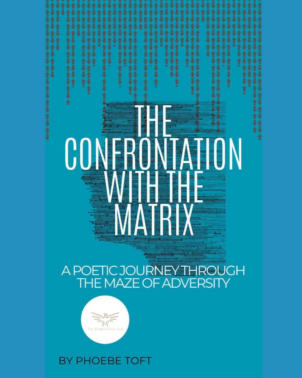 The Confrontation With The Matrix: A Poetic Journey Through The Maze Of Adversity