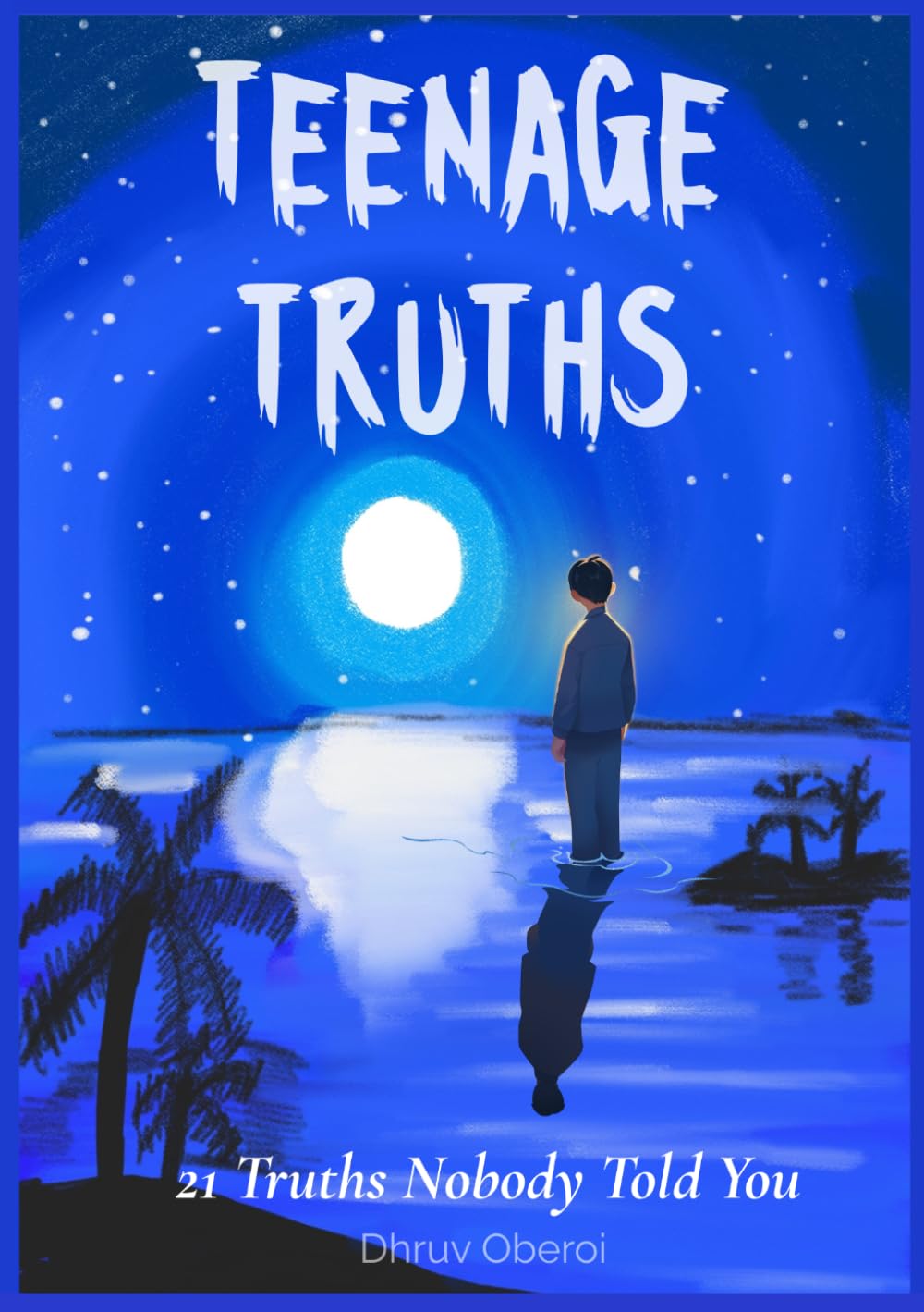 Teenage Truths: 21 Truths Nobody Told You