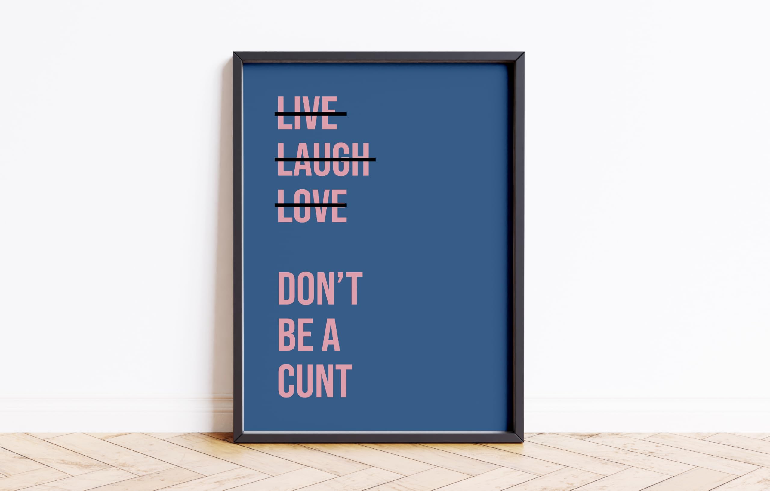 Live Laugh Don't Be A C*** Print Wall Posters Art A5 A4 A3 A2 A1 Maxi Home Decor Unframed Trendy Preppy Quotes Colours Funny Wall Prints 9096 (Denim/Pink, A4-210 x 297 mm)