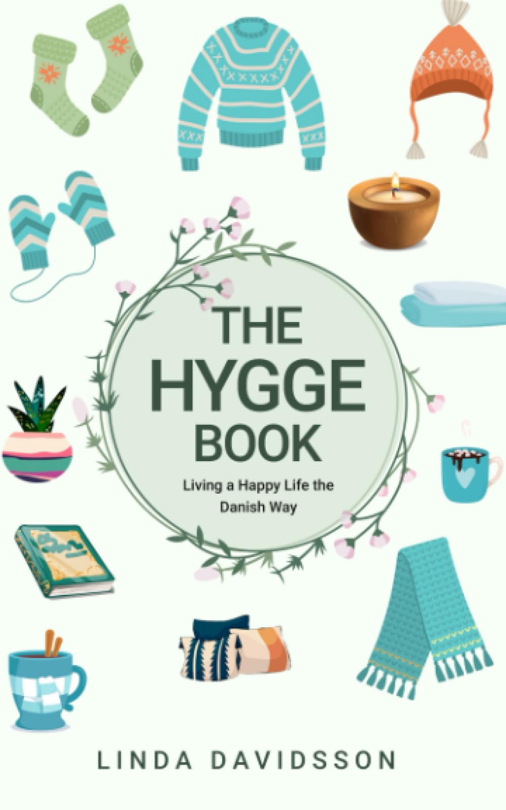 The Hygge Book: Living a Happy Life the Danish Way