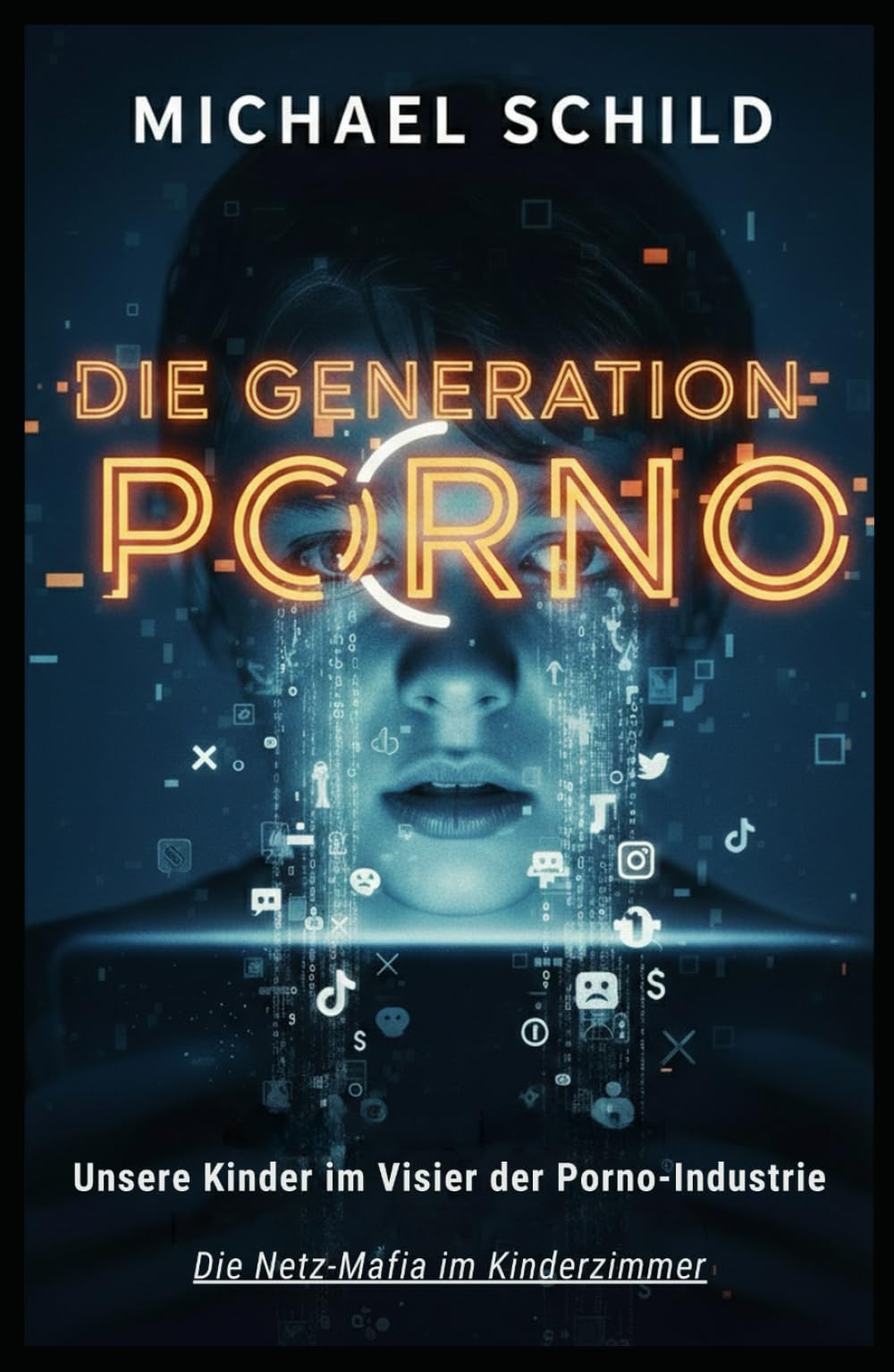 Generation Porno: Das Kartell der Hemmungslosigkeit: Wie die Netz-Mafia unsere Kinder zerstört – und wie wir sie jetzt zurückholen