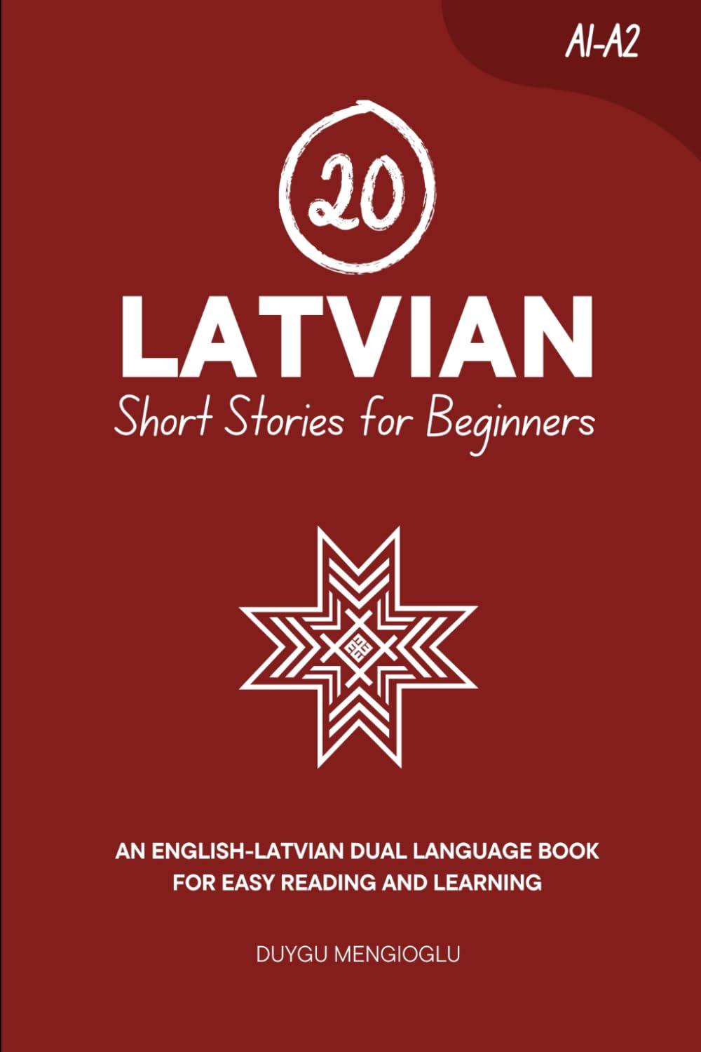 20 Latvian Short Stories for Beginners: An English-Latvian Dual-Language Book for Easy Reading and Learning (Learn Latvian)