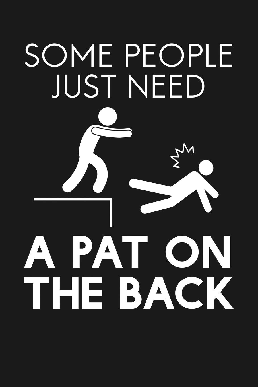Some People Need A Pat on the Back: Notebook: Funny Blank Lined Journal