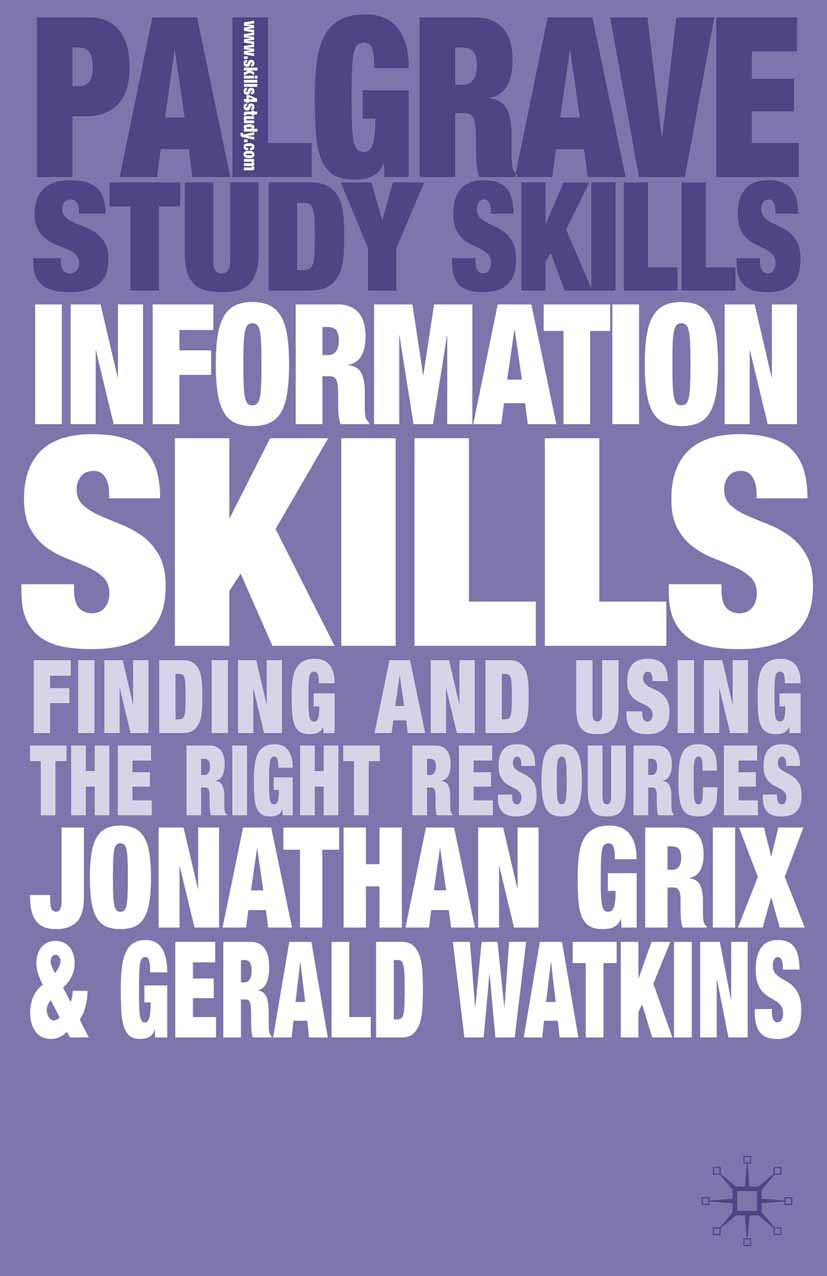 Information Skills: Finding and Using the Right Resources (Bloomsbury Study Skills, 120)