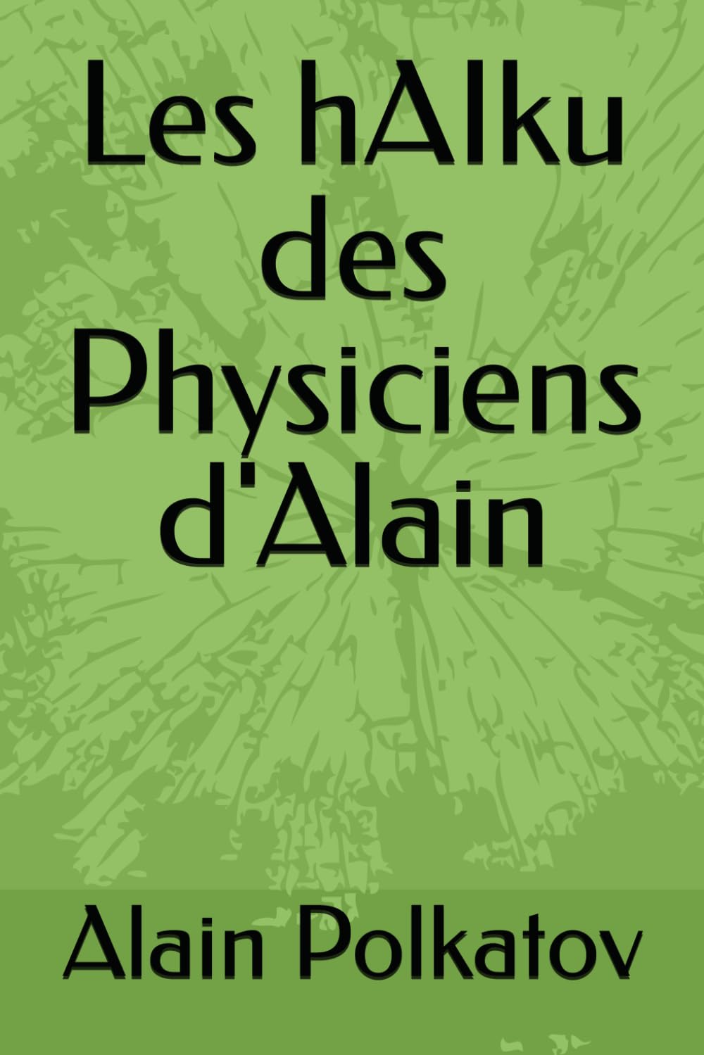 Les hAIku des Physiciens d'Alain recueil poétique et livre physique quantique