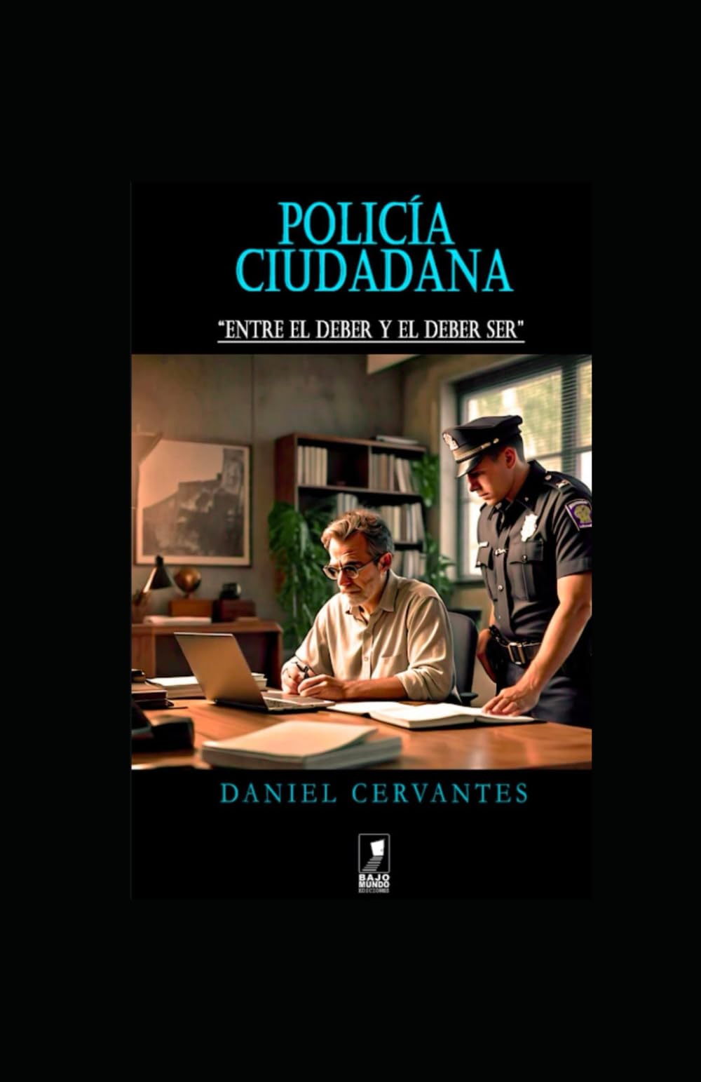 POLICÍA CIUDADANA: ENTRE EL DEBER Y EL DEBER SER